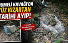 Rumeli Kavağı'da yüz kızartan tarihi ayıp!