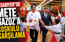 Sarıyer’de Mete Gazoz'a coşkulu karşılama