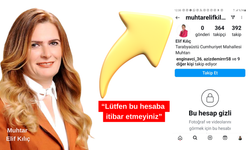 Muhtar Elif Kılıç’ı üzen sahte hesap!