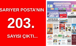 Sarıyer'in en istikralı gazetesi. Sarıyer Posta’nın 203. Sayısı çıktı!
