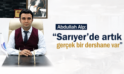 Abdullah Alp: “Sarıyer’de artık gerçek bir dershane var”