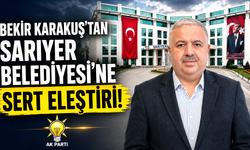 Bekir Karakuş’tan Sarıyer Belediyesi’ne sert eleştiri