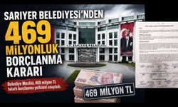 Sarıyer Belediyesi’nden 469 Milyonluk borçlanma kararı!