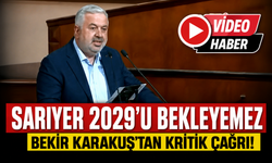 AK Partili Bekir Karakuş: Sarıyer 2029'u bekleyemez!