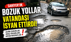 Sarıyer’de bozuk yollar vatandaşı isyan ettirdi