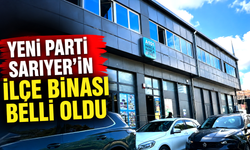 Yeni Parti Sarıyer'in İlçe binası belli oldu