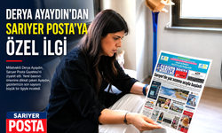 Derya Ayaydın’dan Sarıyer Posta’ya özel ilgi