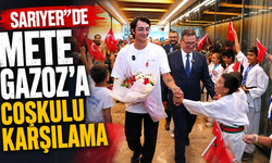 Sarıyer’de Mete Gazoz'a coşkulu karşılama