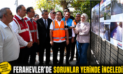 Ferahevler’de sorunlar yerinde inceledi!