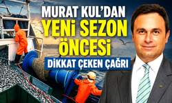 Murat Kul: “Balığı koruyacağız ama balıkçıyı da yaşatacağız”