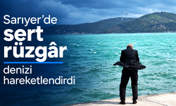 Sarıyer’de sert rüzgâr denizi hareketlendirdi