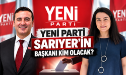 YENİ Parti Sarıyer’in başkanı kim olacak?
