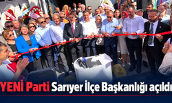 YENİ Parti Sarıyer İlçe Başkanlığı açıldı