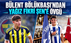 Bülent Bölükbaşı’ndan Yağız Fikri Şen’e övgü