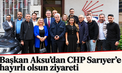 Başkan Aksu’dan CHP Sarıyer’e hayırlı olsun ziyareti