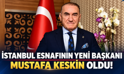 İstanbul esnafının yeni başkanı Mustafa Keskin oldu!