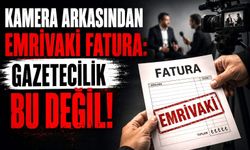 Kamera arkasından emrivaki fatura: Gazetecilik bu değil!