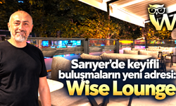 Sarıyer’de keyifli buluşmaların yeni adresi: Wise Lounge
