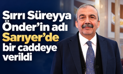 Sırrı Süreyya Önder’in adı Sarıyer’de bir caddeye verildi