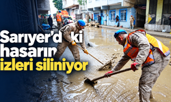 Sarıyerdeki hasarın izleri siliniyor