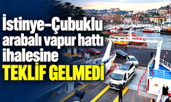 İstinye–Çubuklu arabalı vapur hattı ihalesine teklif gelmedi