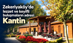 Zekeriyaköy’de lezzet ve keyifli buluşmaların ayrıcalığı; Kantin