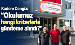 Kadem Cengiz: “Okulumuz hangi kriterlerle gündeme alındı?”