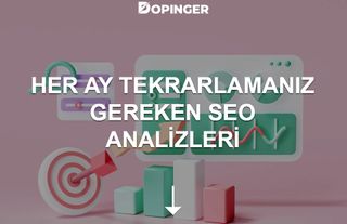 Her Ay Tekrarlamanız Gereken SEO Analizleri