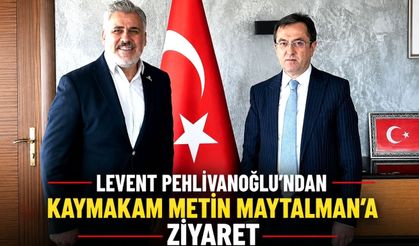 Levent Pehlivanoğlu’ndan Kaymakam Metin Maytalman’a ziyaret