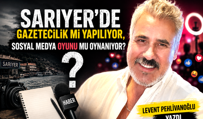 Sarıyer’de gazetecilik mi yapılıyor, sosyal medya oyunu mu oynanıyor?