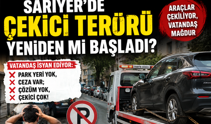 Sarıyer’de çekici terörü yeniden mi başladı?