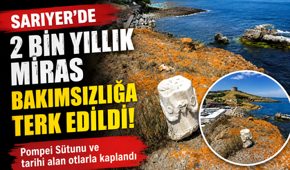 Sarıyer'de 2 bin yıllık miras bakımsızlığa terk edildi!