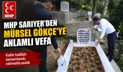 MHP Sarıyer'den Mürsel Gökçe'ne anlamlı vefa