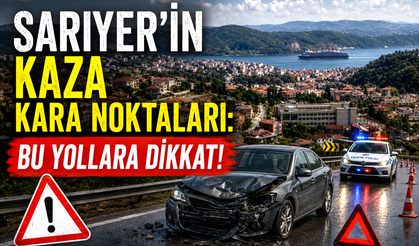 Sarıyer’in kaza kara noktaları: Bu yollara dikkat!
