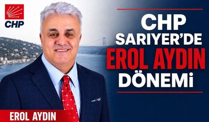 CHP Sarıyer’de Erol Aydın dönemi