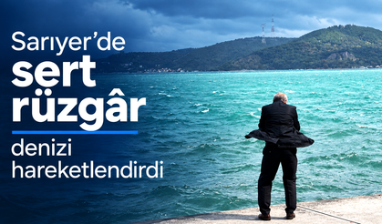 Sarıyer’de sert rüzgâr denizi hareketlendirdi