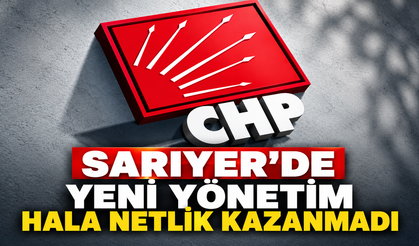 CHP Sarıyer’de yeni yönetim hâlâ netlik kazanmadı