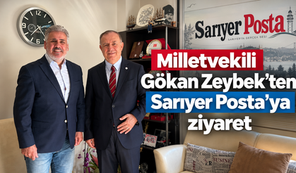 Milletvekili Gökan Zeybek’ten Sarıyer Posta’ya ziyaret