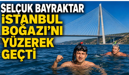 Selçuk Bayraktar İstanbul Boğazı’nı yüzerek geçti