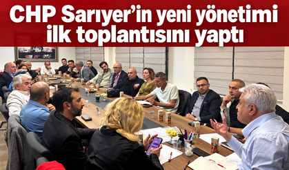 CHP Sarıyer’in yeni yönetimi ilk toplantısını yaptı