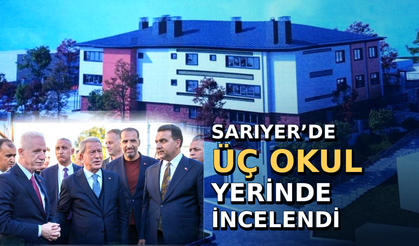 Sarıyer’de yapımı devam eden üç okul yerinde incelendi