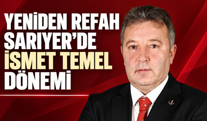 Yeniden Refah Sarıyer’de İsmet Temel dönemi