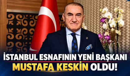 İstanbul esnafının yeni başkanı Mustafa Keskin oldu!