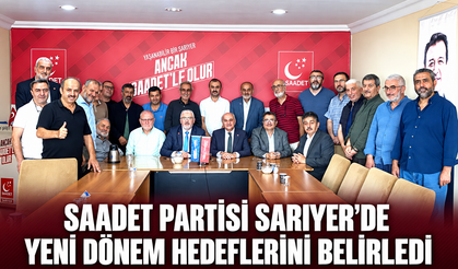 Saadet Partisi Sarıyer’de yeni dönem hedeflerini belirledi
