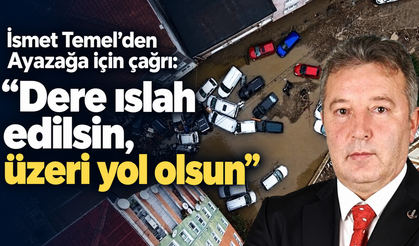 İsmet Temel’den Ayazağa için çağrı: “Dere ıslah edilsin, üzeri yol olsun”