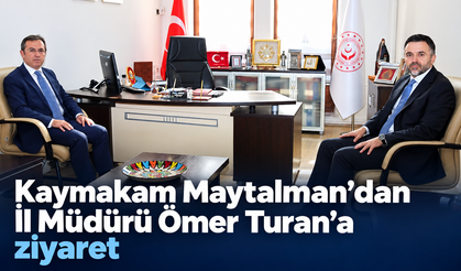 Kaymakam Maytalman’dan İl Müdürü Ömer Turan’a ziyaret