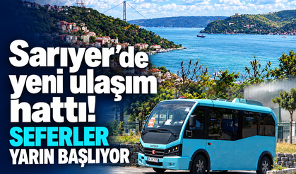 Sarıyer’de yeni ulaşım hattı: Seferleri yarın başlıyor!