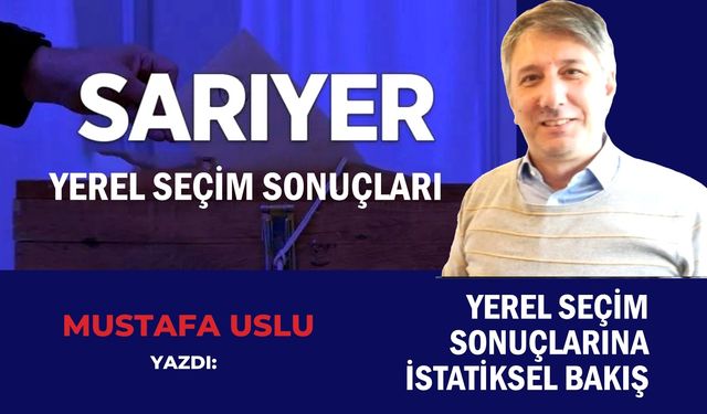 Mustafa Uslu Sarıyer Yerel Seçim sonuçlarını değerlendirdi
