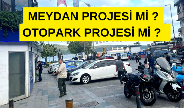 Sarıyer’in meydansız meydanı otoparka dönüştü…