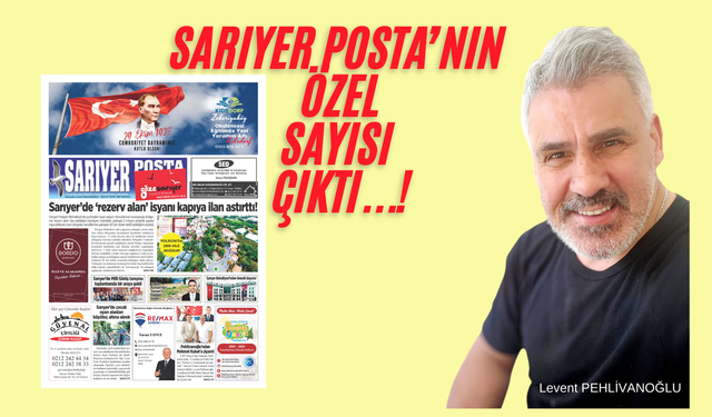 Sarıyer Posta’nın Cumhuriyet Bayramı özel sayısı çıktı.